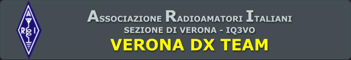 ASSOCIAZIONE RADIOAMATORI ITALIANI SEZIONE DI VERONA - IQ3VO VERONA DX TEAM