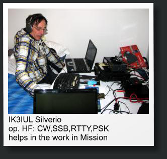 IK3IUL Silverio op. HF: CW,SSB,RTTY,PSK helps in the work in Mission
