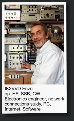 IK3VVD Enzo op. HF: SSB, CW Electronics engineer, network connections study, PC, Internet, Software