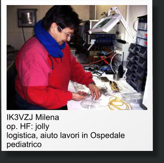 IK3VZJ Milena op. HF: jolly logistica, aiuto lavori in Ospedale pediatrico