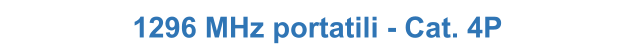 1296 MHz portatili - Cat. 4P